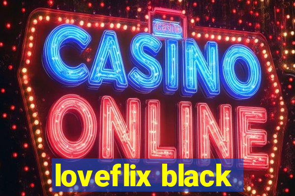 loveflix black